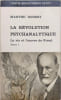 La R&eacute;volution psychanalytique : La vie et l'œuvre de Freud ( 2 tomes). Marthe Robert