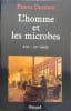 L'Homme et les microbes. XVII&egrave;me-XX&egrave;me si&egrave;cle. Darmon Pierre
