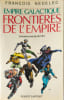 Empire Galactique : Fronti&egrave;res de l'empire sc&eacute;narios pour jeu de r&ocirc;les. Fran&ccedil;ois Nedelec
