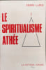 Le spiritualisme ath&eacute;e. PIERRE LANCE