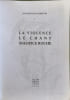 La Violence Le Chant - Maurice ROCHE - Les sujets de l'&eacute;criture. Maurice ROCHE