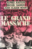 Le Grand Massacre. KASTLER Alfred - DAMIEN Michel - NOUET Jean-Claude