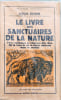 Le livre des sanctuaires de la nature( avec 32 photographies). Louis Robin