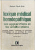 Lexique m&eacute;dical hom&eacute;opathique des aggravations et des am&eacute;liorations. Docteur Claude Binet
