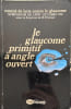 Le glaucome primitif &agrave; angle ouvert - symposium de Lyon octobre 1981. Comit&eacute; de lutte contre le glaucome