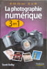 LA PHOTOGRAPHIE NUMERIQUE 3 EN 1. Kelby Scott  Escartin Philip