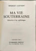 Ma vie souterraine M&eacute;moires d'un sp&eacute;l&eacute;ologue. Norbert Casteret