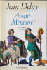 Avant M&eacute;moire Tomes 1 2 et 3. Jean Delay