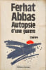 Autopsie d'une guerre : L'aurore. Ferhat Abbas