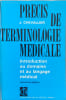 Pr&eacute;cis de terminologie m&eacute;dicale - troisi&egrave;me &eacute;dition. J. Chevallier