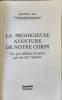 La Prodigieuse aventure de notre corps les cinq cents millions d'ann&eacute;es qui ont fait l'homme. Gasc Jean-Pierre