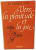 Vers la pl&eacute;nitude et la joie. Dr. Emmet Fox