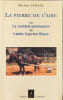La Pierre de l'aire ou Le combat permanent de l'abb&eacute; Cyprien Blanc. Maurice Caillol