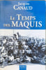 Le Temps des Maquis: De la vie dans les bois &agrave; la reconqu&ecirc;te des cit&eacute;s 1943-1944. Canaud Jacques