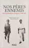Nos p&egrave;res ennemis : Morts pour la France et l'Alg&eacute;rie (1958-1959). Erlingsen-Creste H&eacute;l&egrave;ne  Zerouki Mohamed