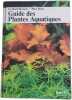 Guide des Plantes Aquatiques. Gerhard Brunner - Peter Beck