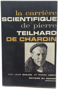 La carrière scientifique de Pierre Teilhard de Chardin. Par Louis Barjon et Pierre Leroy