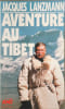 Aventure au Tibet. Jacques Lanzmann
