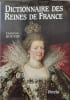 Dictionnaire des reines de France. Bouyer Christian