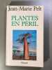 Plantes en p&eacute;ril. Pelt Jean-Marie