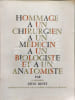 Hommage &agrave; un chirurgien &agrave; un m&eacute;decin &agrave; un biologiste et &agrave; un anatomiste. L&eacute;on Binet