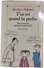 T'Es Toi Quand Tu Parles - Jalons pour une Grammaire Relationnelle. Jacques Salom&eacute;