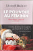 Le Pouvoir au f&eacute;minin: Marie-Th&eacute;r&egrave;se d'Autriche (1717-1780) l'imp&eacute;ratrice reine. Badinter &Eacute;lisabeth