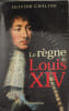 Le r&egrave;gne de Louis XIV. Chaline Olivier
