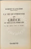 La vie quotidienne en Gr&egrave;ce au si&egrave;cle de P&eacute;ricl&egrave;s. Robert Flaceli&egrave;re