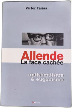 Allende la face cachée - antisémitisme et eugénisme. Farías Víctor