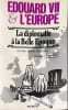 &Eacute;douard VII & l'Europe la diplomatie &agrave; la Belle &Eacute;poque. Gordon Brook-Shepherd