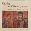 Ce feu ne s'&eacute;teint jamais : Pri&egrave;res de Fr. Roger de Taiz&eacute; avec des ic&ocirc;nes de l'&eacute;glise de la R&eacute;conciliation &agrave; Taiz&eacute;. Fr&egrave;re Roger de Taiz&eacute;