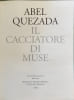 Il cacciatore di muse. Abel Quezada