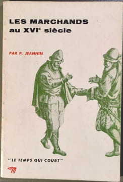 Les marchands au XVIe siècle. P. Jeannin