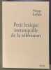 Petit lexique intranquille de la t&eacute;l&eacute;vision. Philippe Lefait