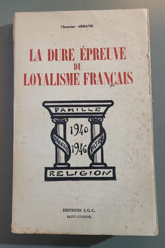La Dure Epreuve du Loyalisme Français. CHANOINE ARMAND