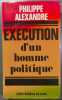 Ex&eacute;cution d'un homme politique. Philippe Alexandre