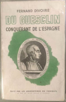 Du guesclin conquérant de l'espagne. Fernand Divoire