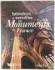Splendeurs et merveilles des monuments de france. G&eacute;rard Denizeau