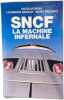 SNCF La Machine infernale. Nicolas Beau  Laurence Dequay  Marc Fressoz