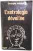 L'astrologie d&eacute;voil&eacute;e. Christopher McIntosh