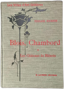 Les Villes d'Art Célèbres Blois chambord et les châteaux du Blésois. Fernand Bournon