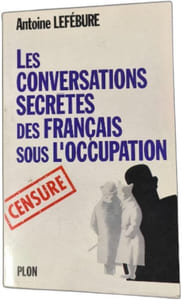 Les conversations secrètes des francais sous l'occupation