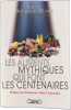 Les aliments mythiques qui font les centenaires. Josette Rousselet-Blanc Anne Lav&eacute;drine