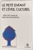 Le petit enfant et l'&eacute;veil culturel/ role des familles - role des institutions. 