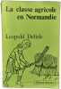 La classe agricole en Normandie. L&eacute;opold Delisle