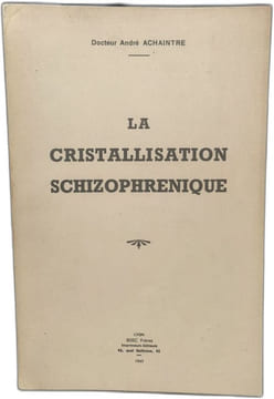 La Cristallisation Schizophrenique. Docteur André Achaintre