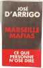 Marseille Mafias: Ce que personne n'ose dire. Jos&eacute; D'Arrigo