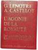 L'agonie de la royaut&eacute; (Les grandes heures de la r&eacute;volution fran&ccedil;aise) sign&egrave;&eacute; par l'auteur. G. Lenotre G. Lenotre A. Castelot