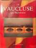 Le Vaucluse en Provence. Collectif
